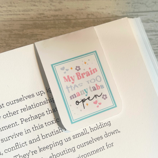 White gloss magnetic bookmark with wording My Brain Has Too Many Tabs Open.